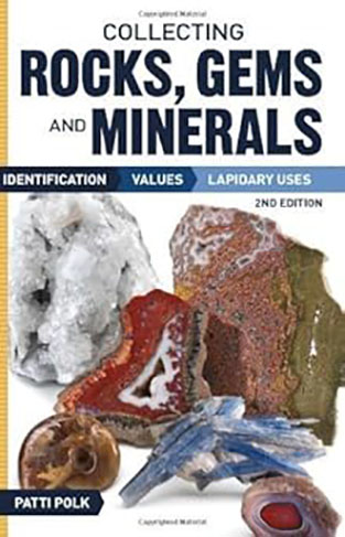 Collecting Rocks, Gems and Minerals - Identification, Values and Lapidary Uses